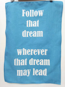 Follow that dream tea towel